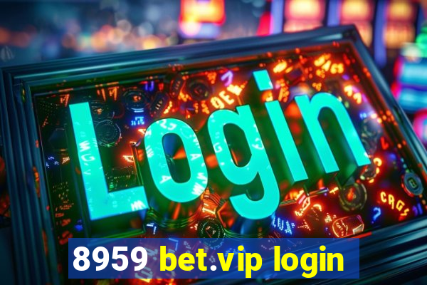 8959 bet.vip login